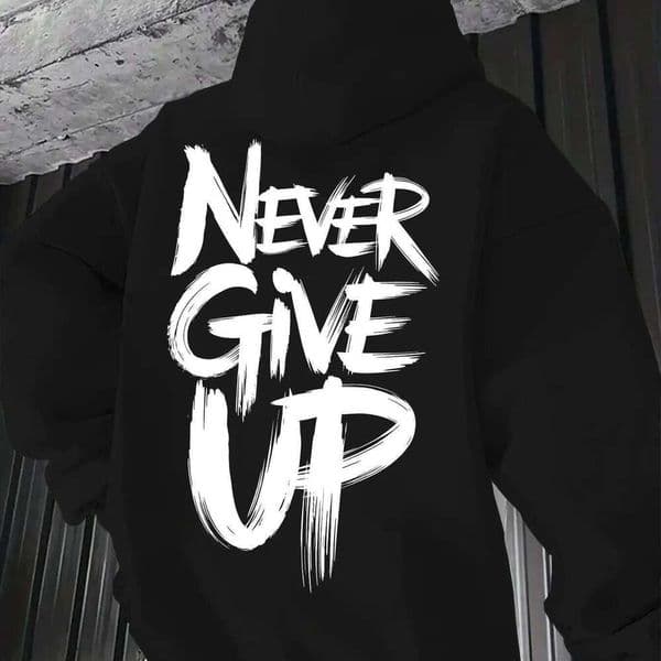 Slogan Print Never Give Up! sweatshirt hoodies- Perfect Casual Wear Letter Men's hoodie streetwear X260107