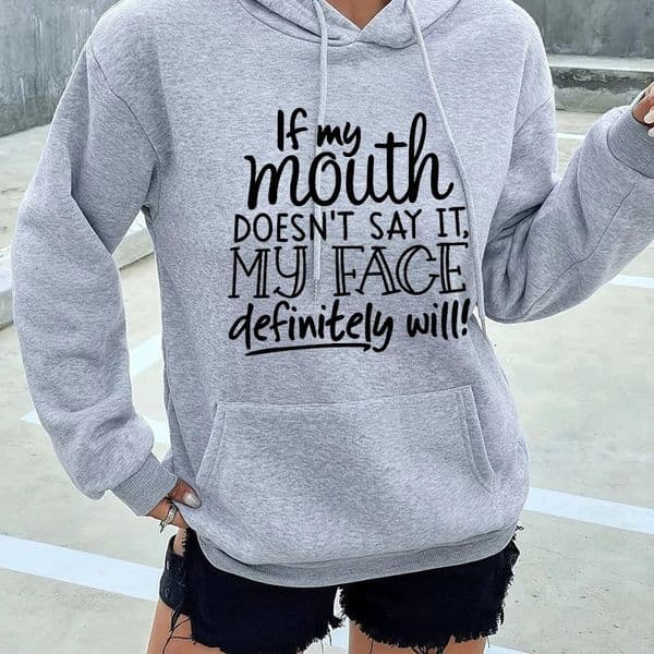 Slogan If My Mouth Doesnt Say It Face Definitely Will Letter Printed Hoodies Womens Casual Funny Sweatshirts Hooded Clothes 260109