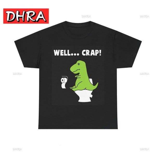 Well Crap Funny Dinosaur T Cute Unisex Heavy Cotton Graphic Hiphop Tees Unique Retro Vintage Tee Shirt L260306