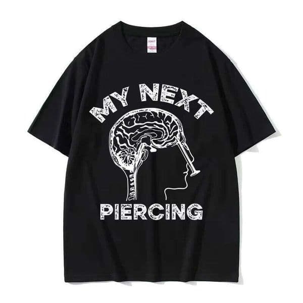 My Next Piercing Graphic Tee Shirt Funny Meme Lobotomy Short Sleeve T-shirt Men's Women Casual Fashion Cotton Oversized T Shirts Z260311