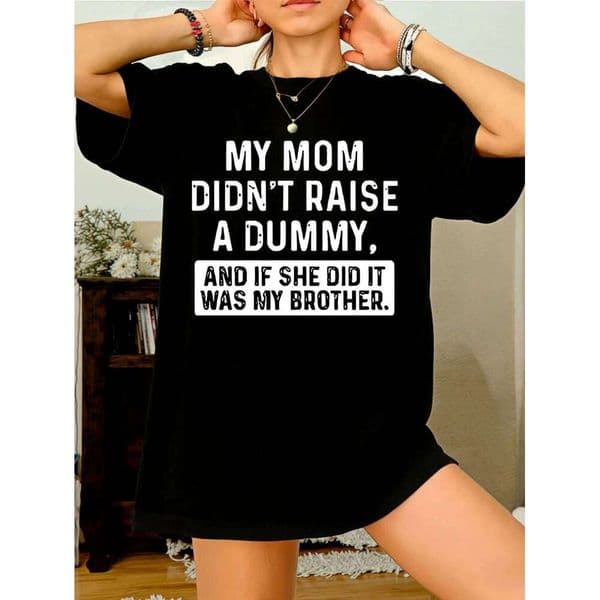 Womens Funny MY MOM DIDN'T RAISE A DUMMY Graphic Printed Cotton Casual Short Sleeve Tshirt for Women Z260313