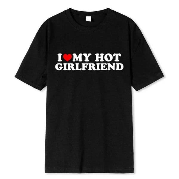 I Love My Hot Girlfriend Boyfriend Cotton Tshirt Manga Comic Summer Men T Shirt Graphic Unisex Clothing H260522