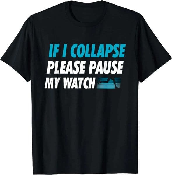 Funny Birthday Gift If I Collapse Please Pause My Watch Running Marathon Runner T-Shirt Men Clothing Strtwear Graphic T Shirts D260529