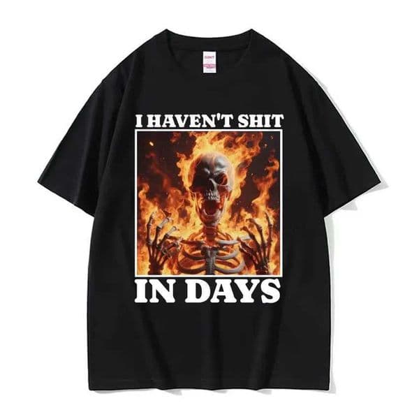 I Havent Shit in Days Funny T Shirt Ironic Skeleton Meme Oversized T-shirts Men Women Harajuku Gothic Cotton T-shirt Strtwear T260428