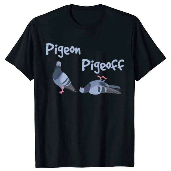 Pigeon Pigeoff Bird Birdwatcher Birdwatching Cute Funny T-shirt Womne Tshirt T Shirt Summer Streetwear Graphic C260207