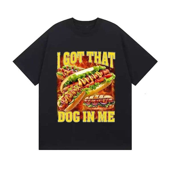 I Got That in Me Graphic T-Shirt Funny Hot Dog Meme Vintage Oversized Short Sleeve T Shirts Fashion High Quality Cotton Tees Z260225