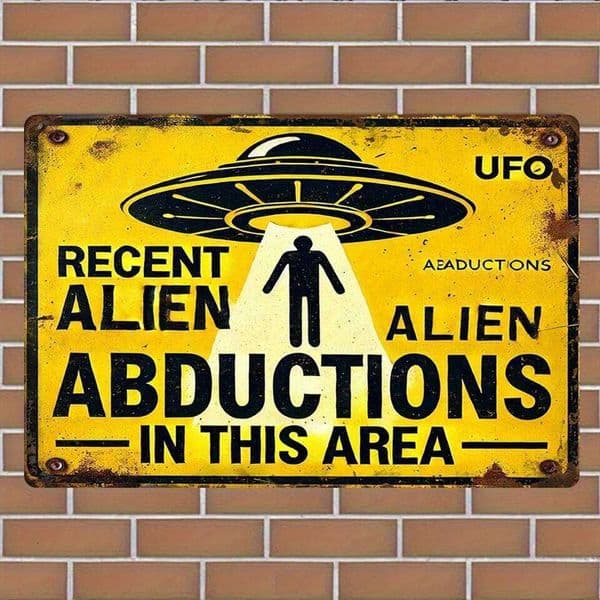 Funny Abduction Warning Sign UFO Metal Tin Poster with "Recent Alien Abductions in This Area" Text - Bright Yellow & J260609