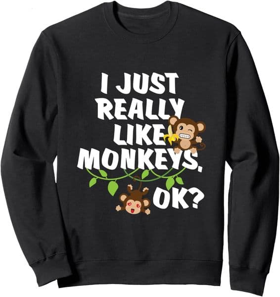 Long Sleeve Shirts for Men sweatshirt I Just Really Like Monkeys OK? Funny Monkey Gift Sweatshirt T shirt Tee Streetwear Casual tops clothes e4 55 f7 bc