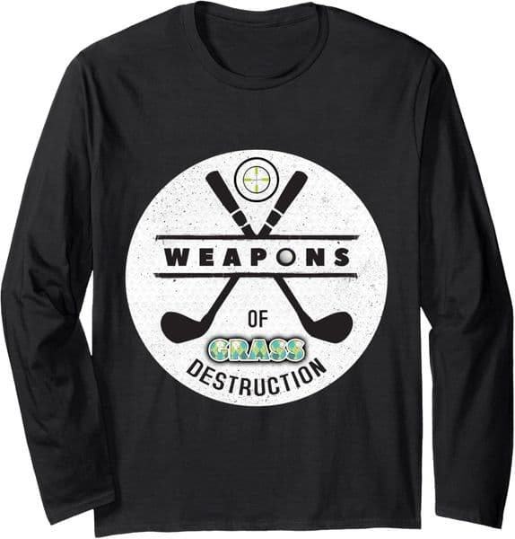 Long Sleeve Shirts for Men sweatshirt Weapons of Grass Destruction Funny Golf Player Gift Long Sleeve Tee Streetwear Casual tops clothes