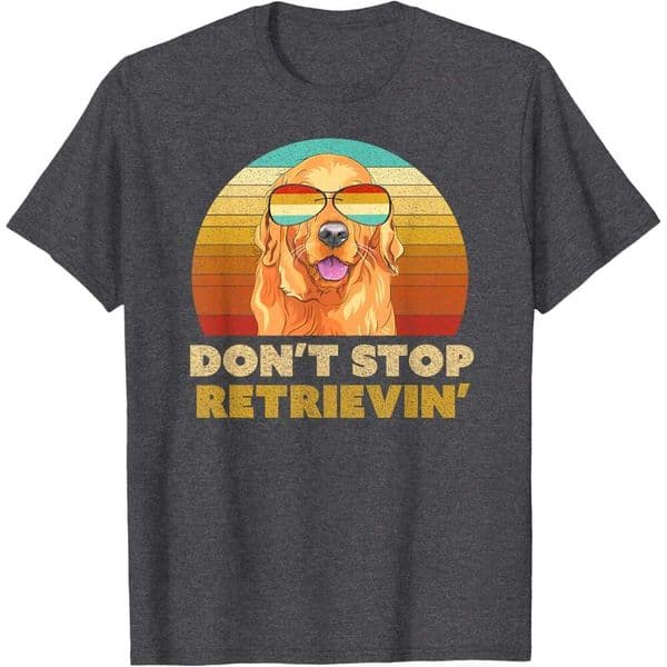 T shirt for Mens Don't Stop Retrieving Shirt. Retro Golden Retriever Shirts Tshirt Graphic Tee Casual Tops Clothes Short sleeve Free shipping