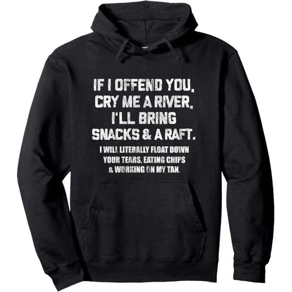 Hoodie For Mens Womens If I Offend You Cry Me A River Funny Saying Sarcastic Pullover Hoodies Sweatshirt Jacket Long Sleeve Free shipping