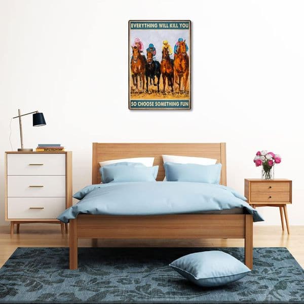 Everything Will Kill You So Choose Something Fun Sign Metal Tin Signs Wall Decor, Vintage Men's Horse Racing