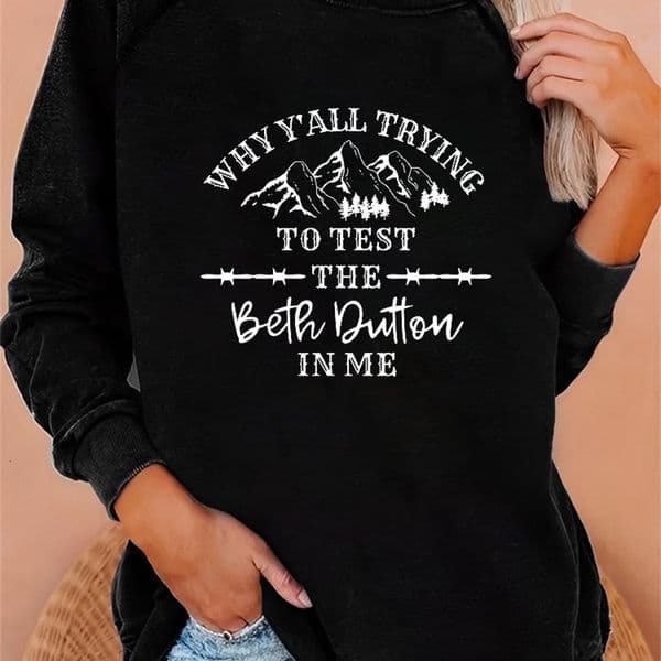 Womens Hoodies Sweatshirts Seeyoushy YALL TRYING TO TEST THE Beth Dutten IN MEFun Print Oneck Long Sleeve Ladies Top Y2K Aesthetic Wear 230725