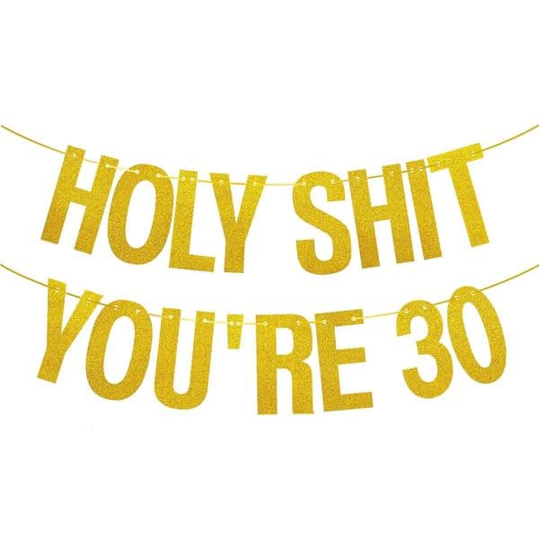 2026 Gold Glitter Holy Shit Youre 30 Banner Decorfunny 30Th Birthday Party Decorations Supplies30th Po Props Free Shipping
