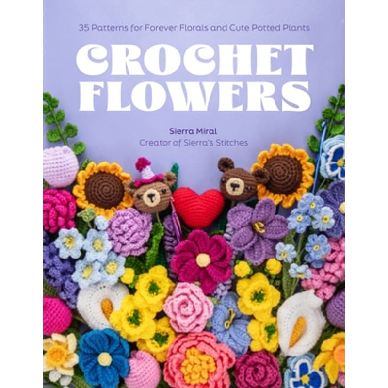 TEMU Crochet Flowers: 35 Patterns For Forever Florals And Cute Potted Plants -- Sierra Miral - Paperback