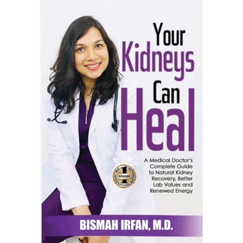 TEMU Your Kidneys Can Heal: A Kidney Doctor's Complete Guide To Natural Kidney Recovery, Better Lab Values, And Renewed Energy -- Bismah Irfan - Paperback