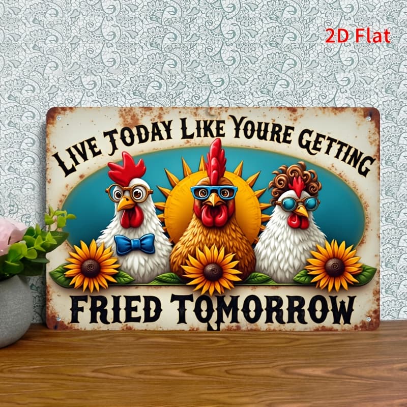 TEMU 2d Flat, 1pc Metal Wall Decor - Funny Quote Sign "live Today 're Getting Fried Tomorrow" - Heavy-duty Aluminum Poster For, Country Home, Bar, Coffee Shop - Rustic Kitchen Decoration Gift Idea - I