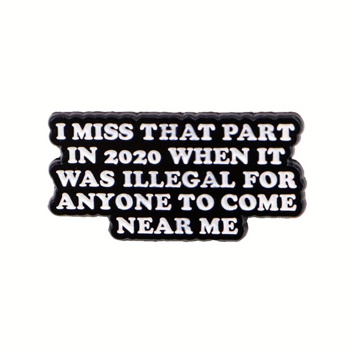 TEMU 1pc I Miss That Part In 2020 When It Was Illegal For Anyone To Me Enamel Pins Badge For Backpacks Collar Lapel Pin Hat Jewelry Birthday Gifts For