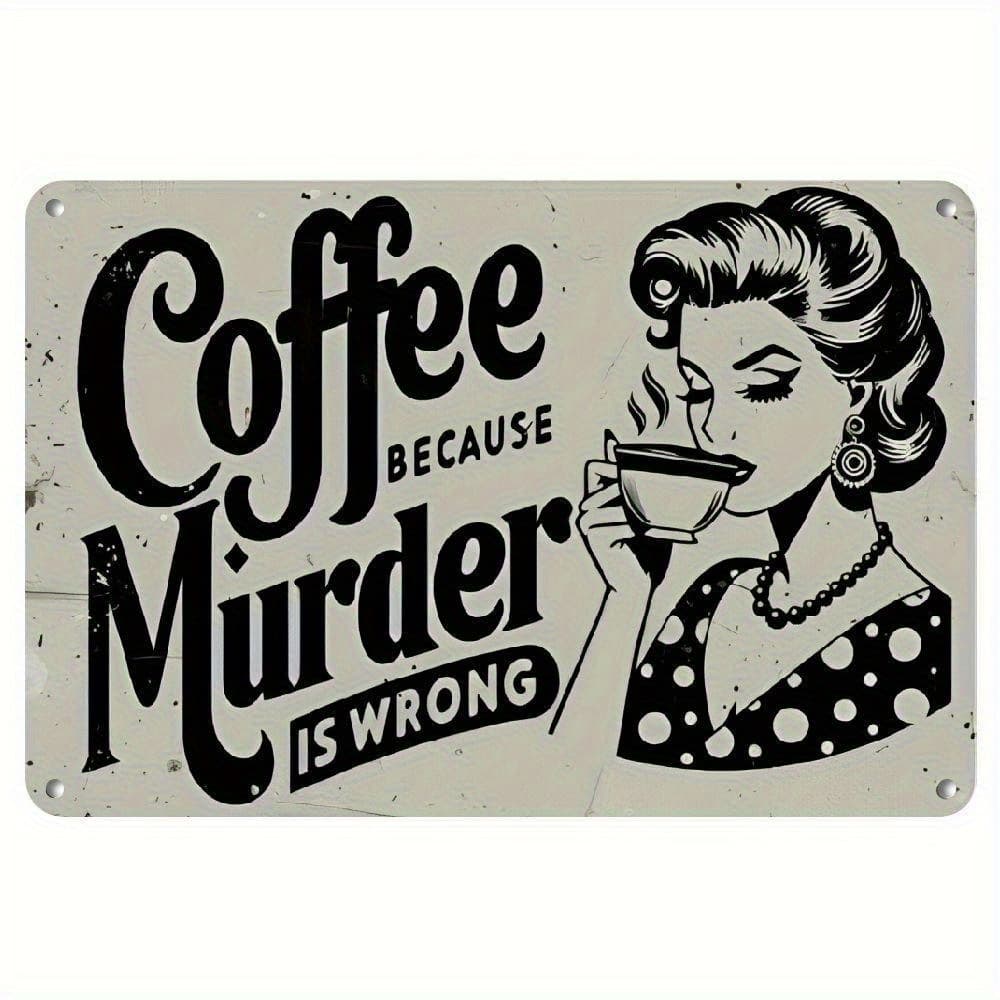 TEMU 2d Flat, 1pc Funny Coffee Sign "coffee Murder Is " - Retro Metal Wall Art With Humorous Quote, Vintage Kitchen Decor Suitable For, Office, Cafe - Funny Gift For , Aluminum Sign 1pc, 2d Flat
