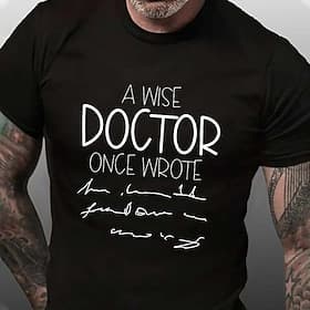 Men's Funny Doctor T-Shirt: Wise Doctor Illegible Handwriting Medical Humor Graphic Tee