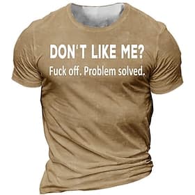 Men's Short Sleeve Graphic T-Shirt  'DON'T LIKE ME? Fuck off. Problem solved.' Sarcastic Attitude Print Tee