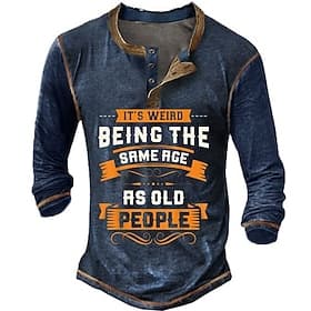 Men's Funny Graphic Long Sleeve Henley Shirt: 'It's Weird Being The Same Age As Old People' Quote Casual Tee