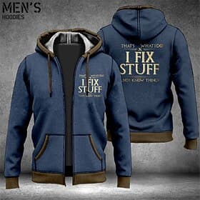 Men's Full-Zip Hoodie - That's What I Do I Fix Stuff  I Know Things Graphic Long Sleeve Hooded Sweatshirt