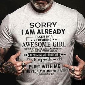 Men's T-Shirt - Funny Graphic Tee for Him with Sorry I'm Taken By An Awesome Girl  Don't Flirt With Me Humor
