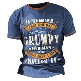 Men's Funny Grumpy Old Man T-Shirt - I Never Dreamed I'd Be Grumpy But I'm Killin' It Short Sleeve Graphic Lifestyle Tee