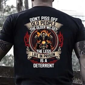 Men's Funny Graphic T-Shirt: Don't Piss Off Old People No Prison Deterrent Biker Tee