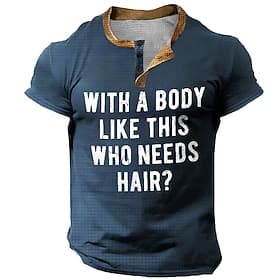 Men's Funny Henley Short Sleeve Graphic Tee - With A Body Like This Who Needs Hair? Humorous Sarcastic Bald Quote Shirt