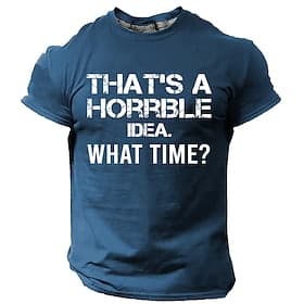 Men's Short Sleeve Funny Graphic T-Shirt - 'That's A Horrible Idea. What Time?' Lifestyle Humor Tee