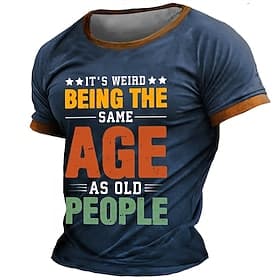 Mens Funny Short Sleeve T-Shirt - It's Weird Being The Same Age As Old People Aging Humor Quote