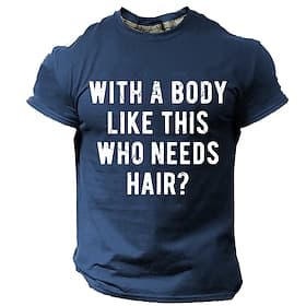 Mens Short Sleeve T-Shirt: Funny 'With A Body Like This Who Needs Hair?' Graphic Tee, Humorous Lifestyle Top