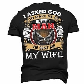 Men's Graphic T-Shirt, 'I Asked God To Make Me A Better Man He Sent Me My Wife' Short Sleeve Family Love Husband Gift