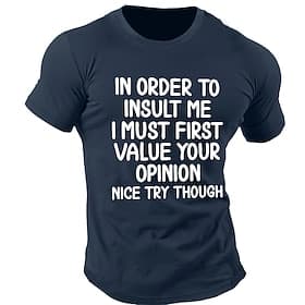 Men's Short Sleeve Graphic T-Shirt - Funny Sarcastic Attitude Tee 'In Order To Insult Me I Must First Value Your Opinion'