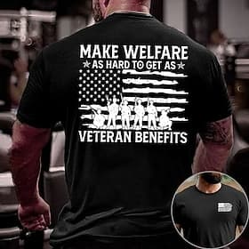 Men's Patriotic Graphic T-Shirt: 'Make Welfare As Hard To Get As Veteran Benefits' American Flag  Soldiers Tee