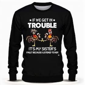 Mens Long Sleeve Graphic Tee, Funny Sister's Fault Family Humor Shirt, 'If We Get In Trouble It's My Sister's Fault Because I Listened To Her'