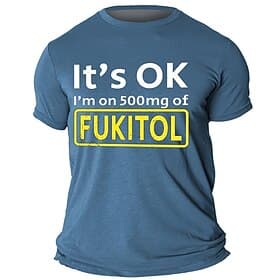 Men's Graphic T-Shirt, Funny FUKITOL 'It's OK I'm on 500mg of FUKITOL' Pun Wordplay Humor Short Sleeve Tee