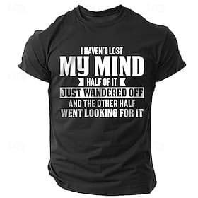 Men's Funny Graphic T-Shirt: Witty I Haven't Lost My Mind Sarcastic Quote Short Sleeve Tee