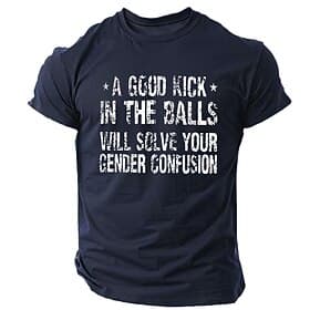 Men's Short Sleeve Graphic T-Shirt: 'A Good Kick In The Balls Will Solve Your Gender Confusion' Print Tee