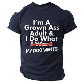 Men's Funny Graphic T-Shirt for Dog Lovers: I Do What My Dog Wants Humorous Pet Owner Short Sleeve Tee