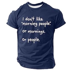 Men's Funny Short Sleeve T-Shirt  I Don't Like Morning People Or Mornings Or People Sarcastic Lifestyle Graphic Tee