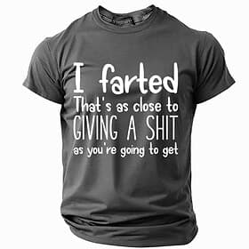 Funny Men's Graphic Tee  Sarcastic I Farted Giving A Shit Wordplay Novelty Shirt