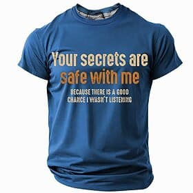 Men's Funny Graphic Tee 'Your Secrets Are Safe With Me, I Wasn't Listening' Short Sleeve Casual T-Shirt