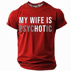 Mens Graphic Tee - My Wife Is Psychotic Funny Short Sleeve T-Shirt, Relationship Humor