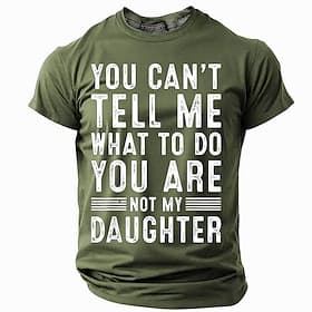 Men's Funny Graphic T-Shirt You Can't Tell Me What To Do You Are Not My Daughter Short Sleeve Dad Humor Family Quote