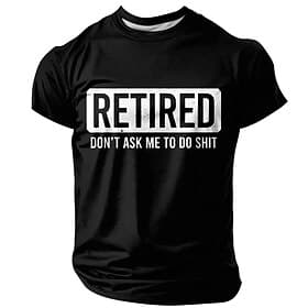 Men's Funny Retirement Graphic T-Shirt - RETIRED DON'T ASK ME TO DO SHIT Short Sleeve Tee