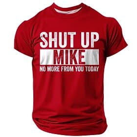 Men's Shut Up Mike Funny Graphic T-Shirt - Sarcastic Quote Tee No More From You Today Gift for Him