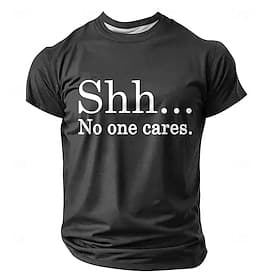 Sarcastic Graphic T-Shirt for Men - 'Shh... No One Cares' Short Sleeve Humorous Top